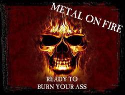 Metal On Fire : Ready to Burn Your Ass